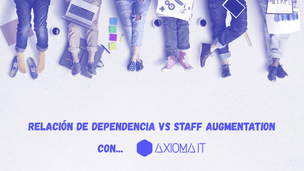 Relación de dependencia vs Staff Augmentation