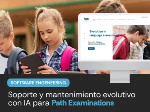 Soporte y mantenimiento evolutivo con IA para Path Examinations